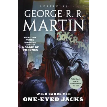 Wild Cards VIII: One-Eyed Jacks: Book One of the Rox Triad