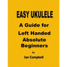 EASY UKULELE A Guide for Left Handed Absolute Beginners