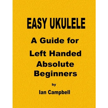 EASY UKULELE A Guide for Left Handed Absolute Beginners