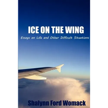 Ice on the Wing: Essays On Life And Other Difficult Situations