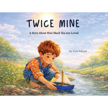 Twice Mine: A Story About How Much You Are Loved