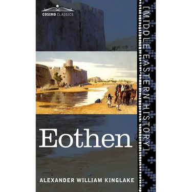 Eothen: Traces of Travel Brought Home from the East