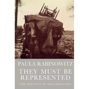They Must Be Represented: The Politics of Documentary