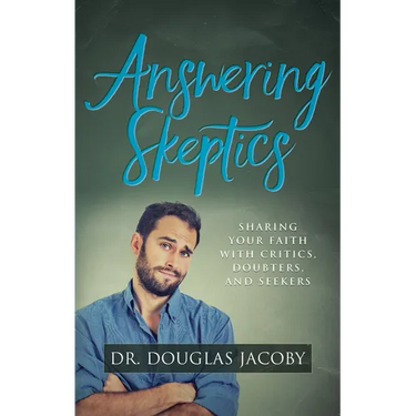 Answering Skeptics: Sharing Your Faith with Critics, Doubters, and Seekers
