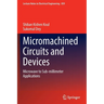 Micromachined Circuits and Devices: Microwave to Sub-Millimeter Applications