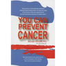 You Can Prevent Cancer
