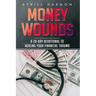 Money Wounds: A 28-Day Devotional to Healing Your Financial Trauma