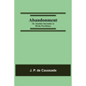 Abandonment; Or, Absolute Surrender To Divine Providence