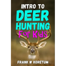 Intro to Deer Hunting for Kids