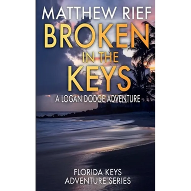 Broken in the Keys: A Logan Dodge Adventure (Florida Keys Adventure Series Book 12)