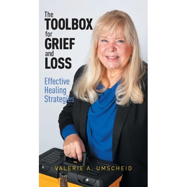 The Toolbox for Grief and Loss: Effective Healing Strategies