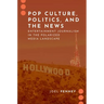 Pop Culture, Politics, and the News: Entertainment Journalism in the Polarized Media Landscape