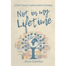 Not in My Lifetime: A Fair Trade Campaigner's Journal