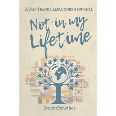 Not in My Lifetime: A Fair Trade Campaigner's Journal