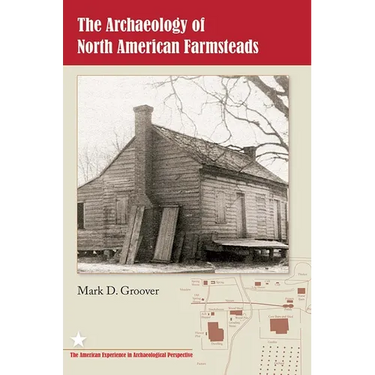 The Archaeology of North American Farmsteads