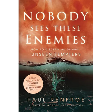 Nobody Sees These Enemies: How to Discern and Disarm Unseen Tempters