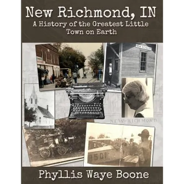 New Richmond, Indiana: A History of the Greatest Little Town on Earth