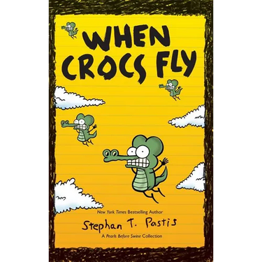 When Crocs Fly: A Pearls Before Swine Collection