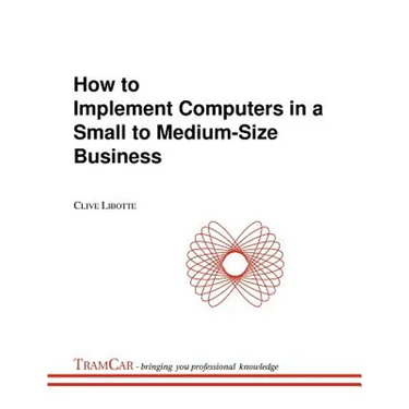 How to Implement Computers in a Small to Medium-Size Business