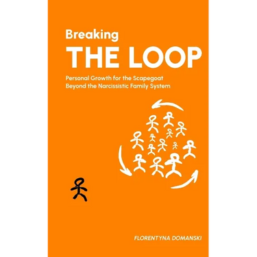 Breaking The Loop: Personal Growth for the Scapegoat Beyond the Narcissistic Family System