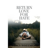 Return Love For Hate