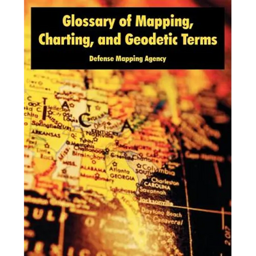 Glossary of Mapping, Charting, and Geodetic Terms