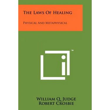 The Laws of Healing: Physical and Metaphysical