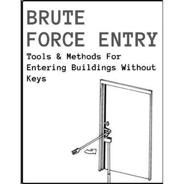 Brute Force Entry: Tools & Methods For Entering Buildings Without Keys