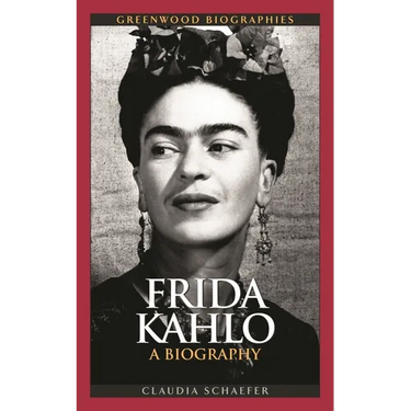 Frida Kahlo: A Biography