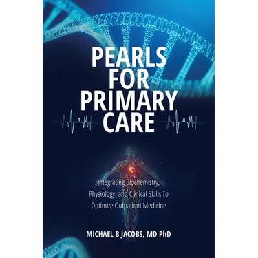 Pearls for Primary Care: Integrating Biochemistry, Physiology, and Clinical Skills To Optimize Outpatient Medicine