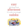 Will Shortz Presents Easy Afternoon Sudoku: 100 Wordless Crossword Puzzles