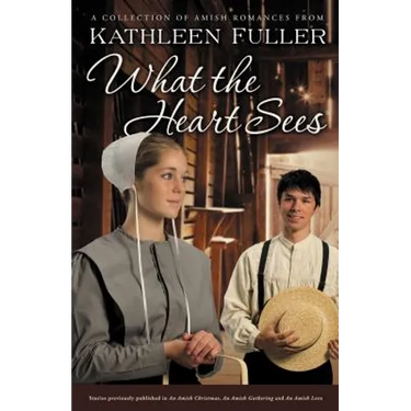 What the Heart Sees: A Collection of Amish Romances