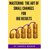Mastering the Art of Small Changes for Big Results: Field Guide