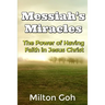 Messiah's Miracles: The Power of Having Faith in Jesus Christ