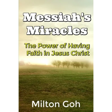 Messiah's Miracles: The Power of Having Faith in Jesus Christ