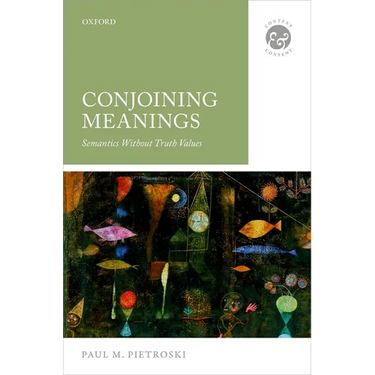 Conjoining Meanings: Semantics Without Truth Values