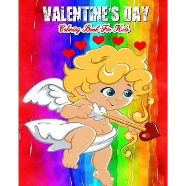 Valentine's Day Coloring Book For Kids: A Kids Coloring Book With Fun, Easy, And Relaxing Valentine's Day Pictures To Color (Perfect Gift For Boys, Gi