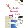 My Little Teenage Brain