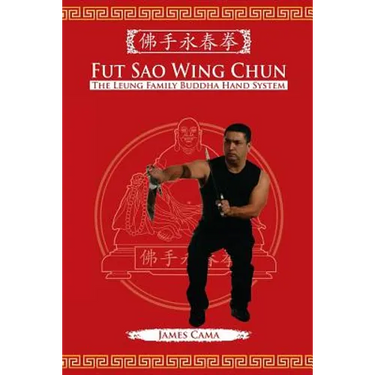Fut Sao Wing Chun: The Leung Family Buddha Hand