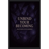 Unbind Your Becoming
