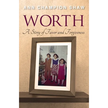 Worth: A Story of Favor and Forgiveness