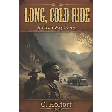 Long, Cold Ride: An Iron Way Story