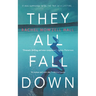 They All Fall Down: A Thriller