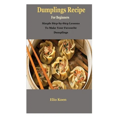 Dumplings: Dumplings: Simple Guide To Dumplings Recipe