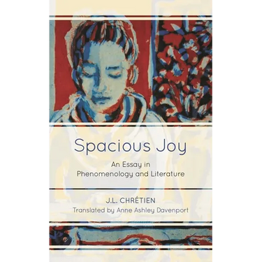 Spacious Joy: An Essay in Phenomenology and Literature