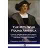 The Men Who Found America: Lives of the New World Explorers - Columbus, Raleigh, Cabeza de Vaca and More, Told for Children