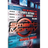 The Smart Money: How the World's Best Sports Bettors Beat the Bookies Out of Millions