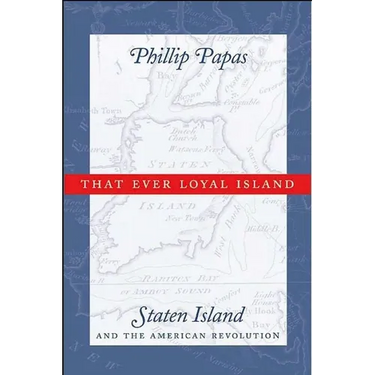 That Ever Loyal Island: Staten Island and the American Revolution
