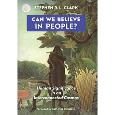 Can We Believe in People?: Human Significance in an Interconnected Cosmos