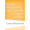 Reading Wittgenstein with Anscombe, Going on to Ethics